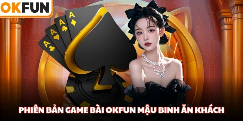 Phiên bản game bài OKFUN Mậu Binh ăn khách